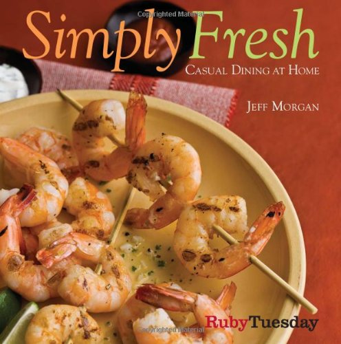 Simply Fresh: Casual Dining at Home